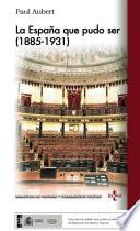 La España que pudo ser (1885-1931)