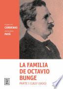 La familia de Octavio Bunge. Parte I : 1827-1900