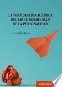 La formulación jurídica del libre desarrollo de la personalidad