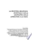 La frontera imaginada, inventada o de la geopolítica de la literatura a la nada