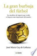 La gran burbuja del fútbol