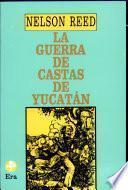 La guerra de castas de Yucatán
