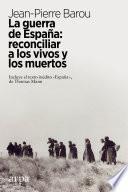 La guerra de España: reconciliar a los vivos y los muertos