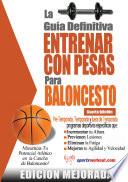 La guía definitiva - Entrenar con pesas para baloncesto: Edición mejorada