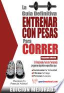 La guía definitiva - Entrenar con pesas para correr: Edición mejorada