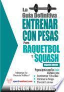 La guía definitiva - Entrenar con pesas para raquetbol y squash: Edición mejorada