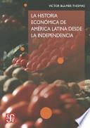 La historia económica de América Latina desde la independencia