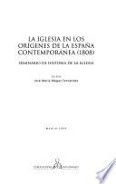 La iglesia en los orígenes de la España contemporánea (1808)