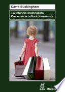 La infancia materialista. Crecer en la cultura consumista