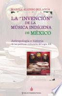 La invención de la música indígena de México