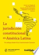 La Jurisdicción constitucional en América Latina. Un enfoque desde el ius constitucionales commune. Vol.I