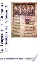 La Lengua y la literatura en tiempos de Alfonso X : actas del Congreso Internacional, Murcia, 5-10 marzo 1984