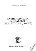 La literatura en Valladolid en el siglo XX (1900-1939)