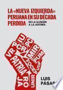 La «nueva izquierda» peruana en su década perdida: De la ilusión a la agonía