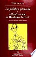 La palabra pintada & ¿Quién teme al Bauhaus feroz?