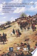 La resistencia republicana en las entidades federativas de México