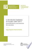 La revolución ciudadana en Ecuador (2007-2017): posneoliberalismo y (re)colonización de la naturaleza