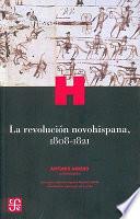 La revolución novohispana, 1808-1821