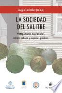 La sociedad del salitre: protagonistas, migraciones, cultura urbana y espacios públicos