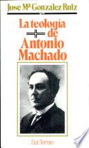 La teología de Antonio Machado