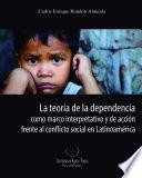 La teoría de la dependencia como marco interpretativo y de acción frente al conflicto social en Latinoamérica