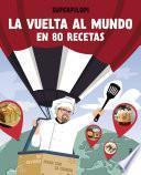 La vuelta al mundo en 80 recetas