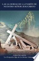 Las 24 Horas de la Pasion de Nuestro Señor Jesucristo