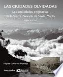 Las ciudades olvidadas. Las sociedades originarias de la Sierra Nevada de Santa Marta