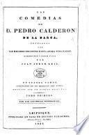 Las Comedias de D. Pedro Calderon de la Barca, corregidas y dadas á luz por Juan Jorge Keil Senior. [With a portrait.]