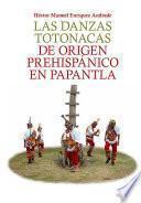Las danzas totonacas de origen prehispánico en Papantla