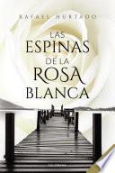 Las espinas de la rosa blanca