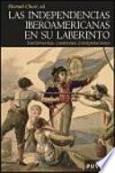 Las independencias iberoamericanas en su laberinto