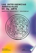 Las Inteligencias Artificiales en el arte. Prácticas, pensamiento y resistencias