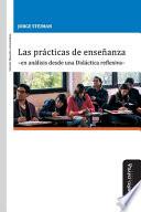 Las prácticas de enseñanza -en análisis desde una Didáctica reflexiva-