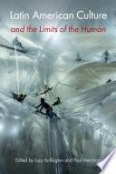 Latin American Culture and the Limits of the Human