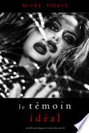 Le Témoin Idéal (Un thriller psychologique avec Jessie Hunt, tome 28)