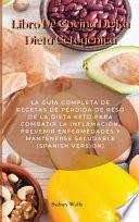 Libro De Cocina De La Dieta Cetogénica: La Guía Completa Para Perder Peso, Aumentar La Energía, Prevenir Enfermedades Y Mantenerte Saludable Paso A Pa