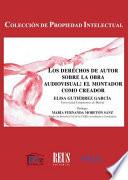 Los derechos de autor sobre la obra audiovisual: el montador como creador