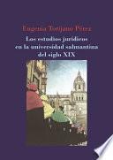 Los estudios jurídicos en la universidad salmantina del siglo XIX.