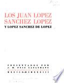 Los Juan Lopez Sanchez Lopez y Lopez Sanchez de Lopez