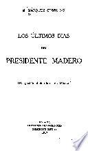 Los últimos días del presidente Madero