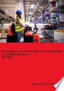 Manipulación y movimientos con transpaletas y carretillas de mano. MF1328.