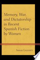 Memory, War, and Dictatorship in Recent Spanish Fiction by Women
