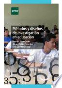 Métodos y diseños de investigación en educación