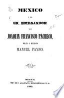 México y el Sr. embajador Don Joaquín Francisco Pacheco