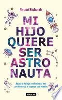 Mi hijo quiere ser astronauta