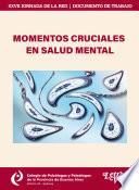 Momentos cruciales en Salud Mental