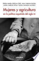 Mujeres y agricultura en la política española del siglo XX