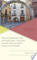 Mystical Symbolism and the Posthuman in the 20th and 21st Century Poetic Voice of Ana Rossetti