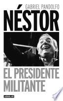 Néstor. El presidente militante